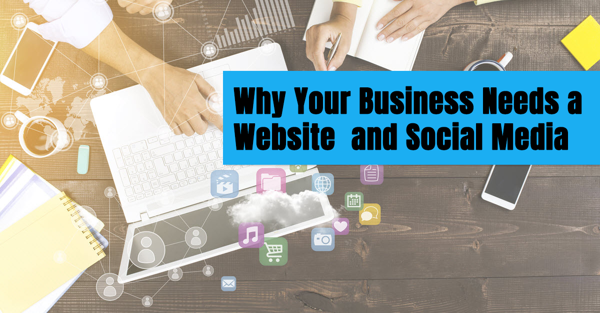 Why Your Business Needs a Website and Social Media